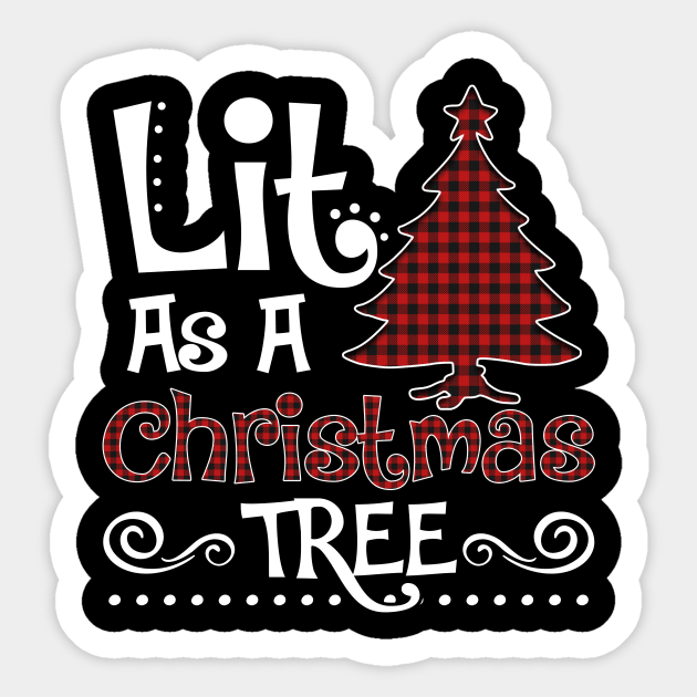 lit as a Christmas tree shirt - Christmas pajama shirt family matching shirt gift Sticker by TeesCircle